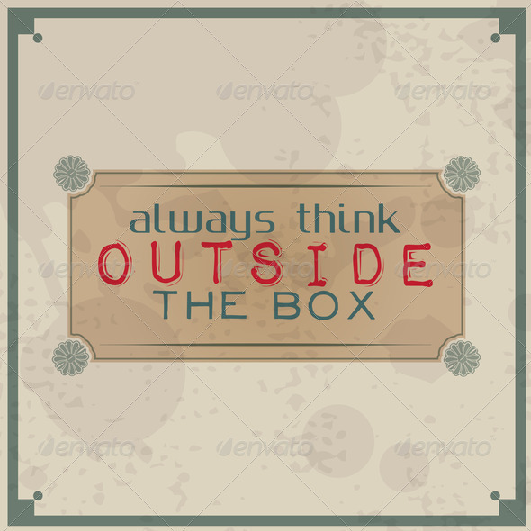 Always think outside the box